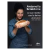 Antonella Scialdone: le sue Ricette con la Farina di Enkir